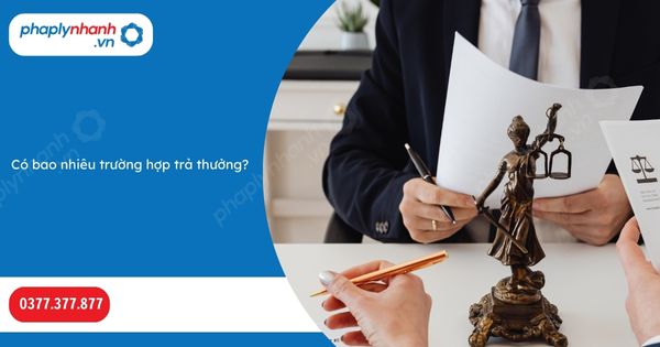 Có bao nhiêu trường hợp trả thưởng? 1 Có bao nhiêu trường hợp trả thưởng-Hỗ trợ, tư vấn pháp lý nhanh