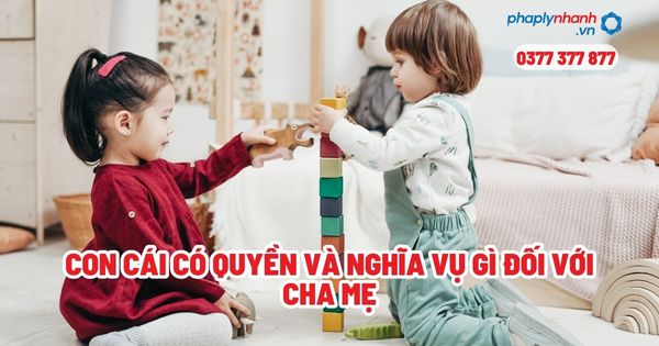 Con cái có quyền và nghĩa vụ gì đối với cha mẹ? 1 Con cái có quyền và nghĩa vụ gì đối với cha mẹ - Tư vấn, hỗ trợ pháp lý nhanh