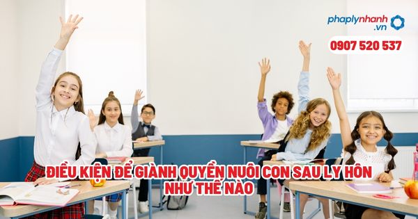 Điều kiện để giành quyền nuôi con sau ly hôn như thế nào? 1 Điều kiện để giành quyền nuôi con sau ly hôn như thế nào - Tư vấn, hỗ trợ pháp lý nhanh