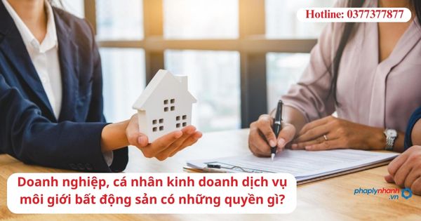 Doanh nghiệp, cá nhân kinh doanh dịch vụ môi giới bất động sản có những quyền gì? 1 Doanh nghiệp, cá nhân kinh doanh dịch vụ môi giới bất động sản có những quyền gì?
