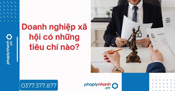 Doanh nghiệp xã hội có những tiêu chí nào? 1 Doanh nghiệp xã hội có những tiêu chí nào - tư vấn hỗ trợ pháp lý nhanh