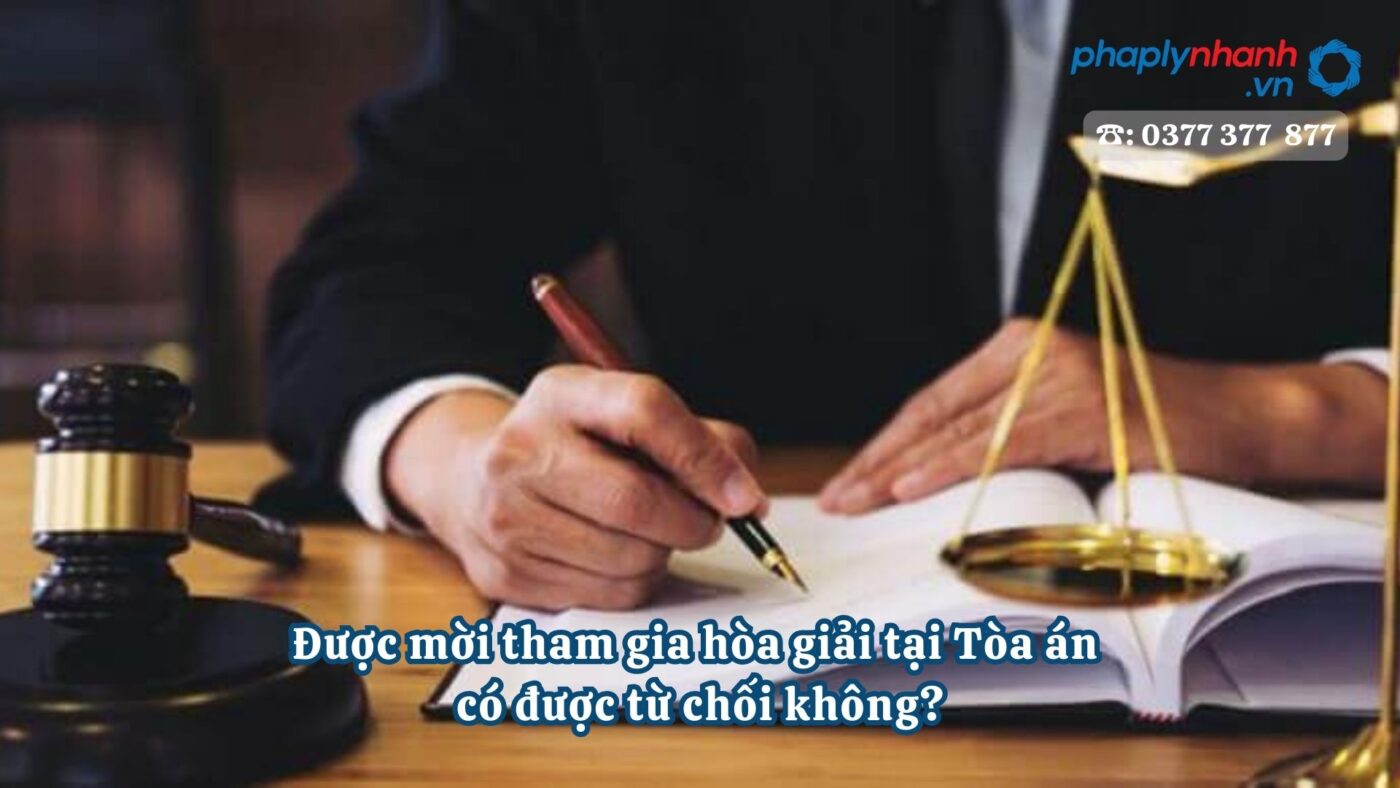 Được mời tham gia hòa giải tại Tòa án có được từ chối không? 6 Được mời tham gia hòa giải tại Tòa án có được từ chối không - Tư vấn, hỗ trợ pháp lý nhanh