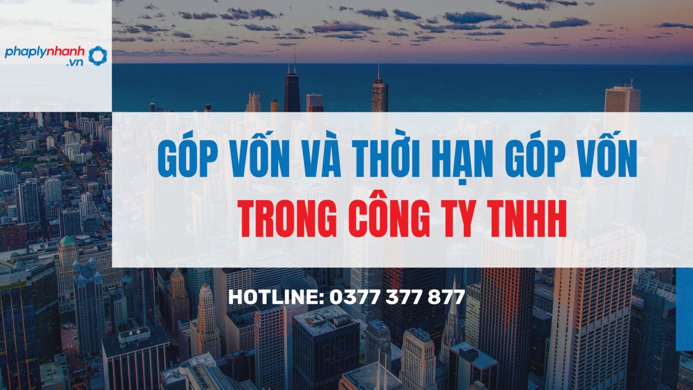 Góp vốn và Thời hạn góp vốn trong Công ty TNHH 1 Góp vốn và Thời hạn góp vốn trong Công ty TNHH - PHAPLYNHANH.VN
