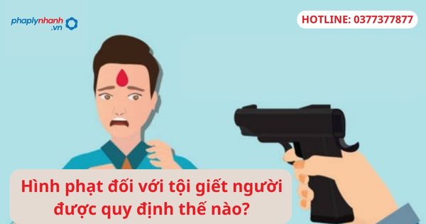 Hình phạt đối với tội giết người được quy định thế nào? 1 Hình phạt đối với tội giết người được quy định thế nào?