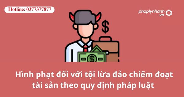 Hình phạt đối với tội lừa đảo chiếm đoạt tài sản theo quy định pháp luật