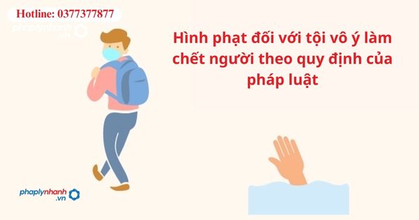 Hình phạt đối với tội vô ý làm chết người theo quy định của pháp luật 1 Hình phạt đối với tội vô ý làm chết người theo quy định của pháp luật