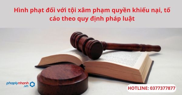 Hình phạt đối với tội xâm phạm quyền khiếu nại, tố cáo theo quy định pháp luật 1 Hình phạt đối với tội xâm phạm quyền khiếu nại, tố cáo theo quy định pháp luật