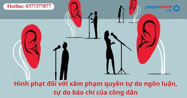 Hình phạt đối với xâm phạm quyền tự do ngôn luận, tự do báo chí của công dân 1 Hình phạt đối với xâm phạm quyền tự do ngôn luận, tự do báo chí của công dân