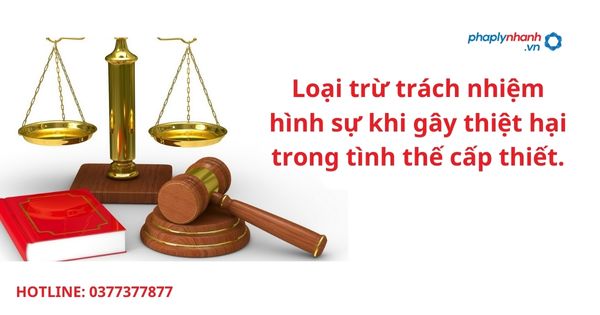 Loại trừ trách nhiệm hình sự khi gây thiệt hại trong tình thế cấp thiết. 5 Loại trừ trách nhiệm hình sự khi gây thiệt hại trong tình thế cấp thiết.-hỗ trợ tư vấn pháp lý