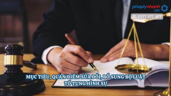 MỤC TIÊU, QUAN ĐIỂM SỬA ĐỔI, BỔ SUNG BỘ LUẬT TỐ TỤNG HÌNH SỰ 2 MỤC TIÊU, QUAN ĐIỂM SỬA ĐỔI, BỔ SUNG BỘ LUẬT TỐ TỤNG HÌNH SỰ - Tư vấn, hỗ trợ pháp lý nhanh