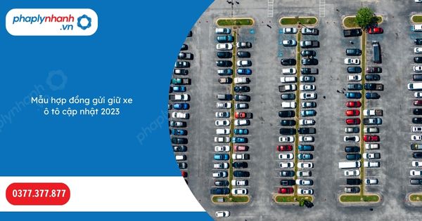 Mẫu hợp đồng gửi giữ xe ô tô cập nhật 2023 1 Mẫu hợp đồng gửi giữ xe ô tô cập nhật 2023-Hỗ trợ, tư vấn pháp lý nhanh