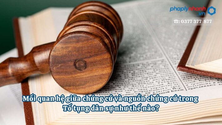 Mối quan hệ giữa chứng cứ và nguồn chứng cứ trong Tố tụng dân sự như thế nào - Tư vấn, hỗ trợ pháp lý nhanh