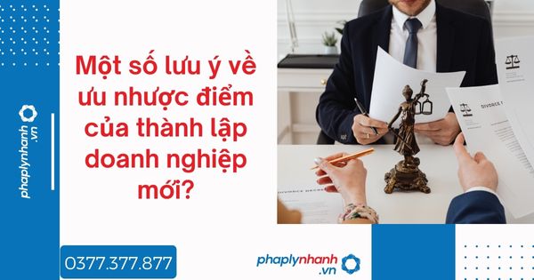 Một số lưu ý về ưu nhược điểm của thành lập doanh nghiệp mới? 1 Một số lưu ý về ưu nhược điểm của thành lập doanh nghiệp mới - tư vấn hỗ trợ pháp lý nhanh