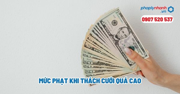 Mức phạt khi thách cưới quá cao? 1 Mức phạt khi thách cưới quá cao - Tư vấn, hỗ trợ pháp lý nhanh