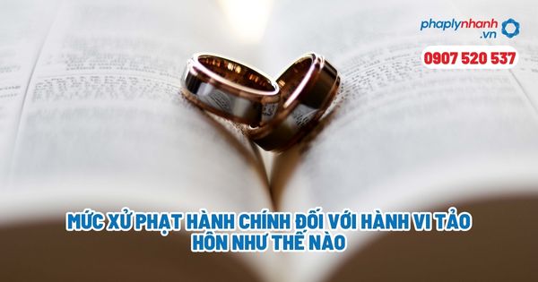 Mức xử phạt hành chính đối với hành vi tảo hôn như thế nào? 1 Mức xử phạt hành chính đối với hành vi tảo hôn như thế nào - Tư vấn, hỗ trợ pháp lý nhanh