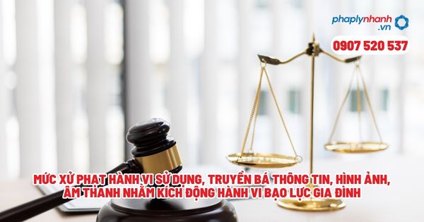 Mức xử phạt hành vi sử dụng, truyền bá thông tin, hình ảnh, âm thanh nhằm kích động hành vi bạo lực gia đình? 1 Mức xử phạt hành vi sử dụng, truyền bá thông tin, hình ảnh, âm thanh nhằm kích động hành vi bạo lực gia đình - Tư vấn, hỗ trợ pháp lý nhanh
