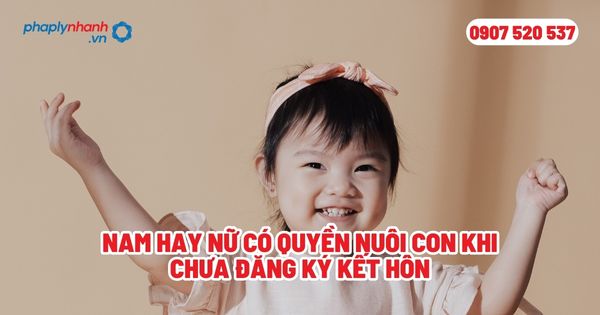 Nam hay nữ có quyền nuôi con khi chưa đăng ký kết hôn? 1 Nam hay nữ có quyền nuôi con khi chưa đăng ký kết hôn - Tư vấn, hỗ trợ pháp lý nhanh