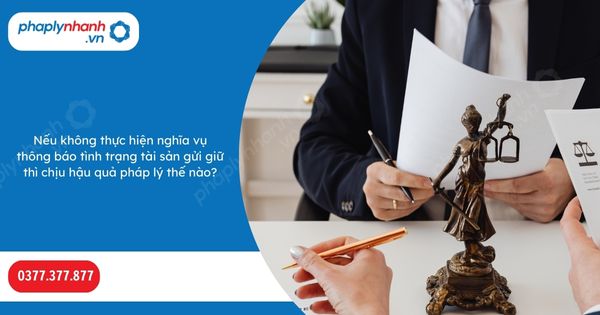 Nếu không thực hiện nghĩa vụ thông báo tình trạng tài sản gửi giữ thì chịu hậu quả pháp lý thế nào? 1 Nếu không thực hiện nghĩa vụ thông báo tình trạng tài sản gửi giữ thì chịu hậu quả pháp lý thế nào-Hỗ trợ, tư vấn pháp lý nhanh