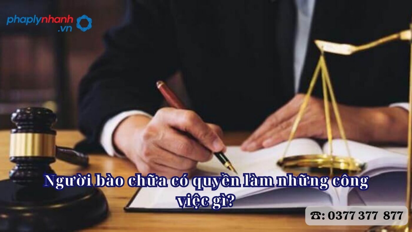 Người bào chữa có quyền làm những công việc gì? 10 Người bào chữa có quyền làm những công việc gì - Tư vấn, hỗ trợ pháp lý nhanh