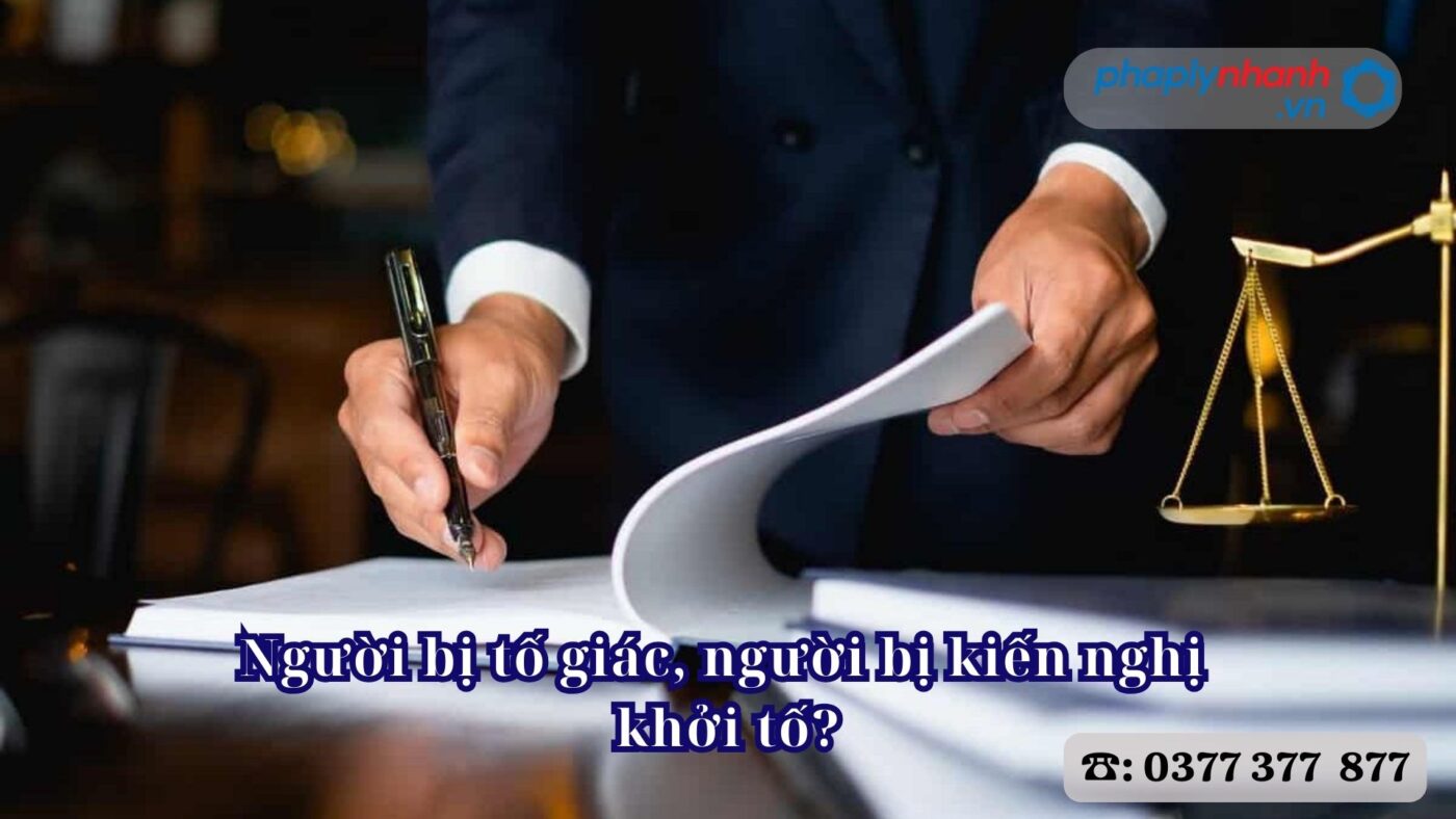 Người bị tố giác, người bị kiến nghị khởi tố - Tư vấn, hỗ trợ pháp lý nhanh