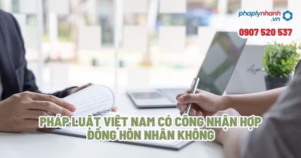 Pháp luật Việt Nam có công nhận hợp đồng hôn nhân không? 1 Pháp luật Việt Nam có công nhận hợp đồng hôn nhân không - Tư vấn, hỗ trợ pháp lý nhanh