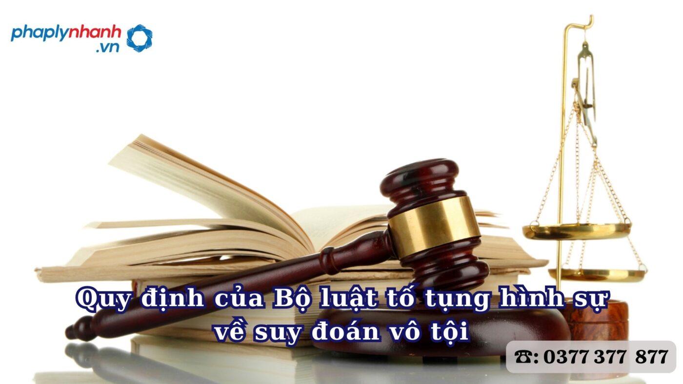 Suy đoán vô tội Bộ luật tố tụng hình sự quy định gì? 3 Quy định của Bộ luật tố tụng hình sự về suy đoán vô tội - Tư vấn, hỗ trợ pháp lý nhanh