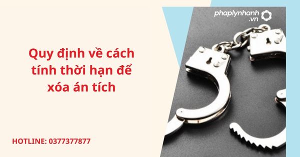 Quy định về cách tính thời hạn để xóa án tích 11 Quy định về cách tính thời hạn để xóa án tích-hỗ trợ tư vấn pháp lý