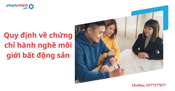 Quy định về chứng chỉ hành nghề môi giới bất động sản-hỗ trợ tư vấn pháp lý