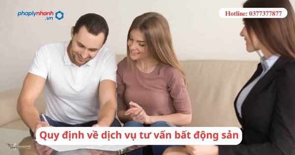 Quy định về dịch vụ tư vấn bất động sản 1 Quy định về dịch vụ tư vấn bất động sản