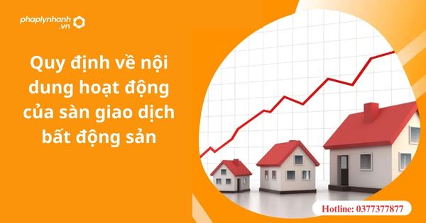 Quy định về nội dung hoạt động của sàn giao dịch bất động sản-hỗ trợ tư vấn pháp lý