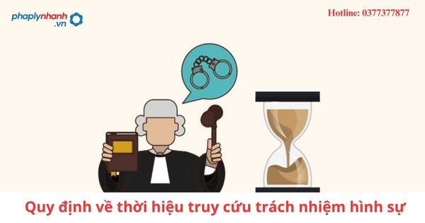 Quy định về thời hiệu truy cứu trách nhiệm hình sự 3 Quy định về thời hiệu truy cứu trách nhiệm hình sự-hỗ trợ tư vấn pháp lý