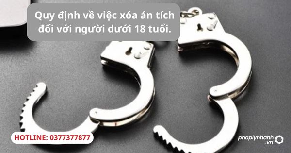 Quy định về việc xóa án tích đối với người dưới 18 tuổi. 1 Quy định về việc xóa án tích đối với người dưới 18 tuổi.