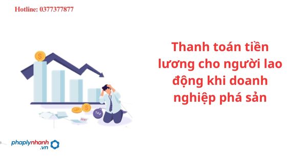 Thanh toán tiền lương cho người lao động khi doanh nghiệp phá sản 1 Thanh toán tiền lương cho người lao động khi doanh nghiệp phá sản