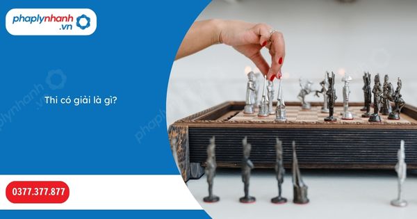 Thi có giải là gì? 1 Thi có giải là gì-Hỗ trợ, tư vấn pháp lý nhanh