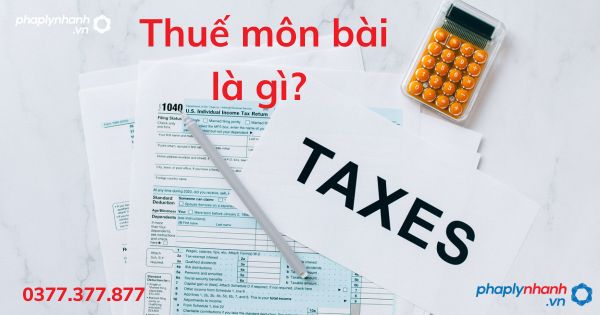 Thuế môn bài là gì? 12 Thuế môn bài là gì - tư vấn hỗ trợ pháp lý nhanh