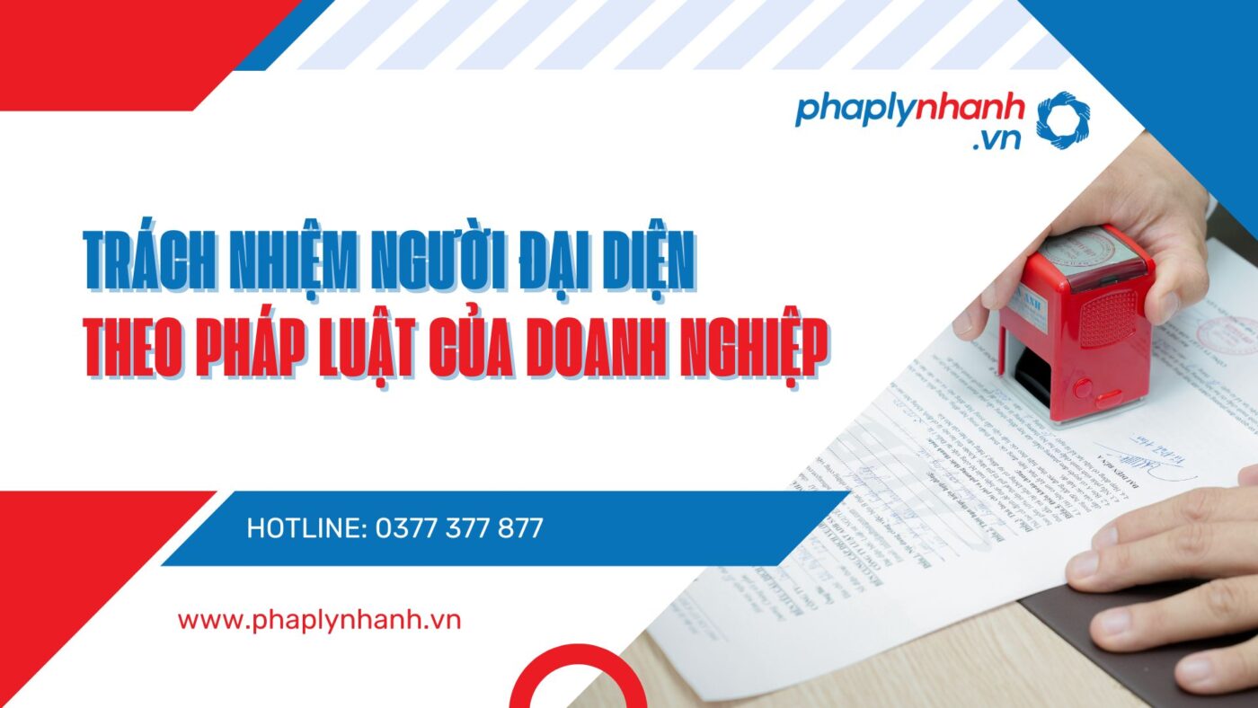 Trách nhiệm người đại diện theo pháp luật của Doanh nghiệp 1 Trách nhiệm người đại diện theo pháp luật của Doanh nghiệp - PHAPLYNHANH.VN