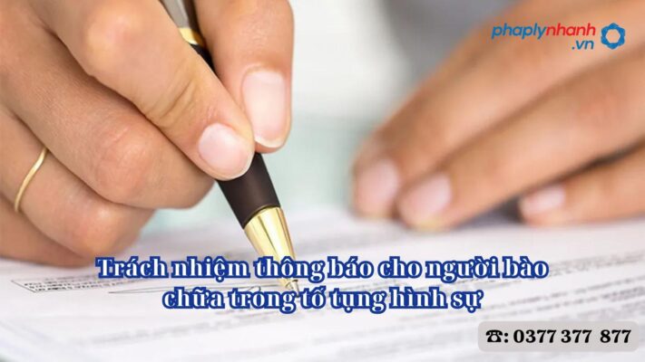 Trách nhiệm thông báo cho người bào chữa trong tố tụng hình sự 2 Trách nhiệm thông báo cho người bào chữa trong tố tụng hình sự - Tư vấn, hỗ trợ pháp lý nhanh
