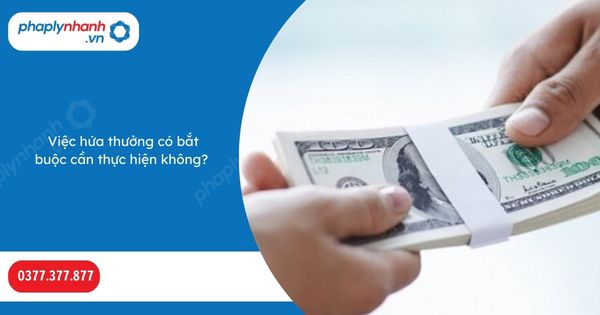 Việc hứa thưởng có bắt buộc cần thực hiện không? 1 Việc hứa thưởng có bắt buộc cần thực hiện không-Hỗ trợ, tư vấn pháp lý nhanh