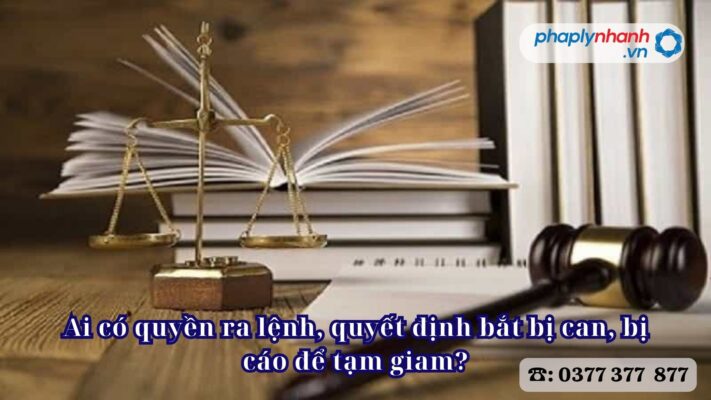 Ai có quyền ra lệnh, quyết định bắt bị can, bị cáo để tạm giam? 1 Ai có quyền ra lệnh, quyết định bắt bị can, bị cáo để tạm giam - Tư vấn, hỗ trợ pháp lý nhanh