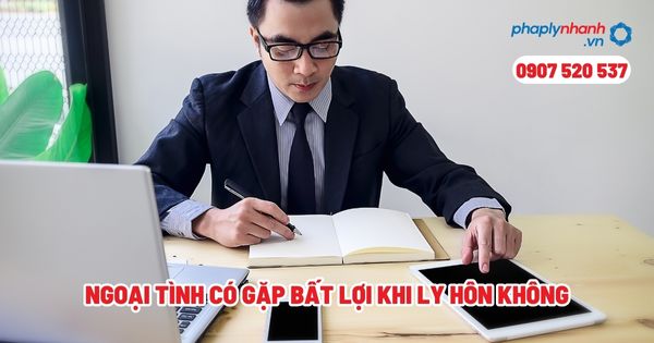 Ngoại tình có gặp bất lợi khi ly hôn không? 1 Ngoại tình có gặp bất lợi khi ly hôn không - Tư vấn, hỗ trợ pháp lý nhanh (1)