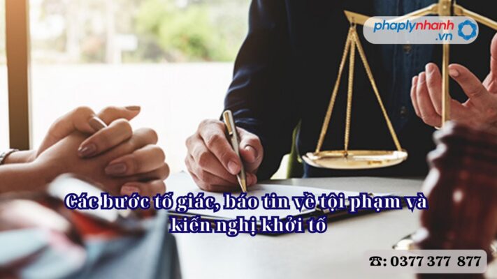 Các bước tố giác, báo tin về tội phạm và kiến nghị khởi tố 2 Các bước tố giác, báo tin về tội phạm và kiến nghị khởi tố - Tư vấn, hỗ trợ pháp lý nhanh