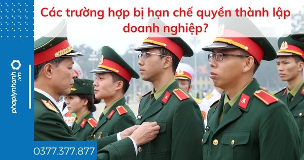 Các trường hợp bị hạn chế quyền thành lập doanh nghiệp? 1 Các trường hợp bị hạn chế quyền thành lập doanh nghiệp - tư vấn hỗ trợ pháp lý nhanh