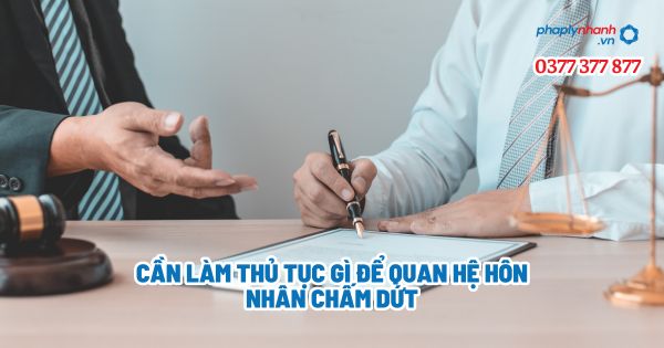 Cần làm thủ tục gì để quan hệ hôn nhân chấm dứt? 1 Cần làm thủ tục gì để quan hệ hôn nhân chấm dứt - Tư vấn, hỗ trợ pháp lý nhanh