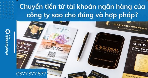 Chuyển tiền từ tài khoản ngân hàng của công ty sao cho đúng và hợp pháp? 1 Chuyển tiền từ tài khoản ngân hàng của công ty sao cho đúng và hợp pháp - tư vấn hỗ trợ pháp lý nhanh