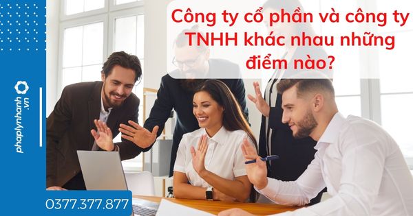 Công ty cổ phần và công ty TNHH khác nhau những điểm nào? 1 Công ty cổ phần và công ty TNHH khác nhau những điểm nào - tư vấn hỗ trợ pháp lý nhanh