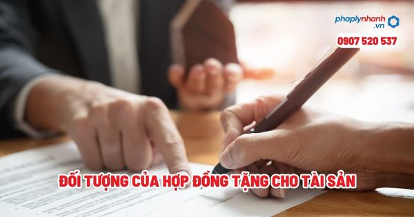 Đối tượng của hợp đồng tặng cho tài sản - Tư vấn, hỗ trợ pháp lý nhanh