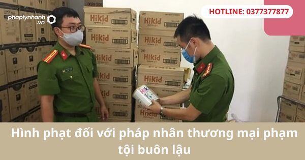 Hình phạt đối với pháp nhân thương mại phạm tội buôn lậu 1 Hình phạt đối với pháp nhân thương mại phạm tội buôn lậu