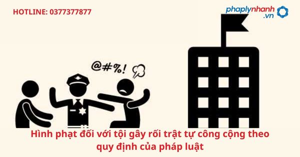 Hình phạt đối với tội gây rối trật tự công cộng theo quy định của pháp luật 1 Hình phạt đối với tội gây rối trật tự công cộng theo quy định của pháp luật