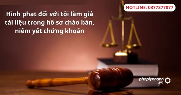 Hình phạt đối với tội làm giả tài liệu trong hồ sơ chào bán, niêm yết chứng khoán. 1 Hình phạt đối với tội làm giả tài liệu trong hồ sơ chào bán, niêm yết chứng khoán.