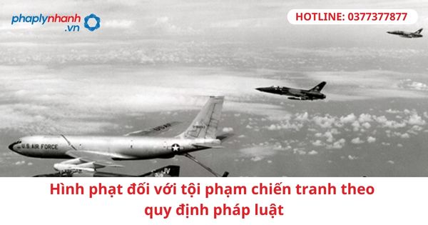 Hình phạt đối với tội phạm chiến tranh theo quy định pháp luật 1 Hình phạt đối với tội phạm chiến tranh theo quy định pháp luật